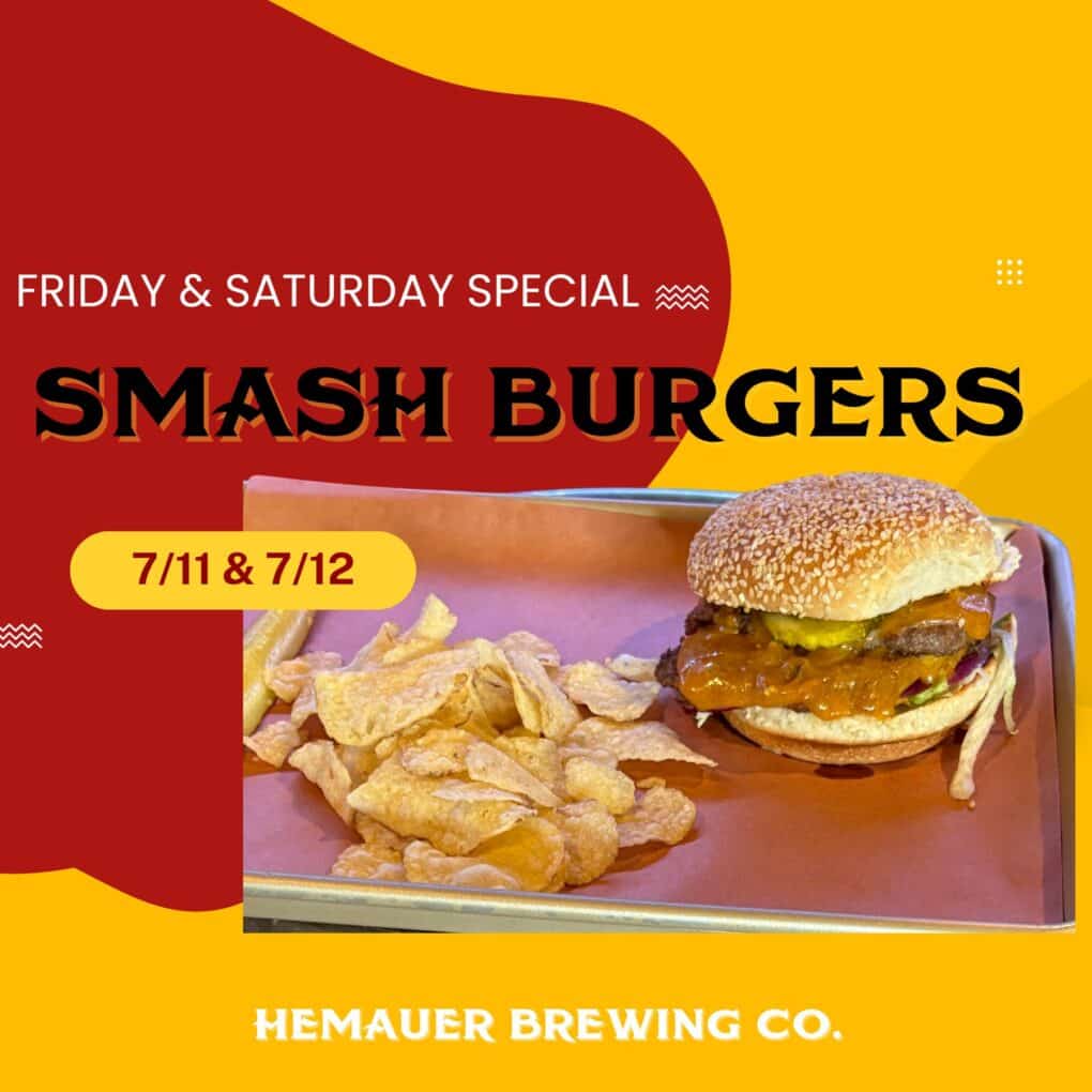 Hemauer Brewing Co. has smash burgers 7/11 and 7/12.