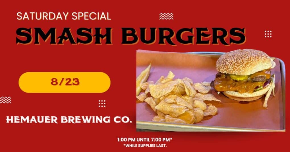 Hemauer Brewing Co. has smash burgers on Friday, August 15, 2025. HEMAUER BREWING CO. HAS SMASH BURGERS THIS SATURDAY, AUGUST 23RD.