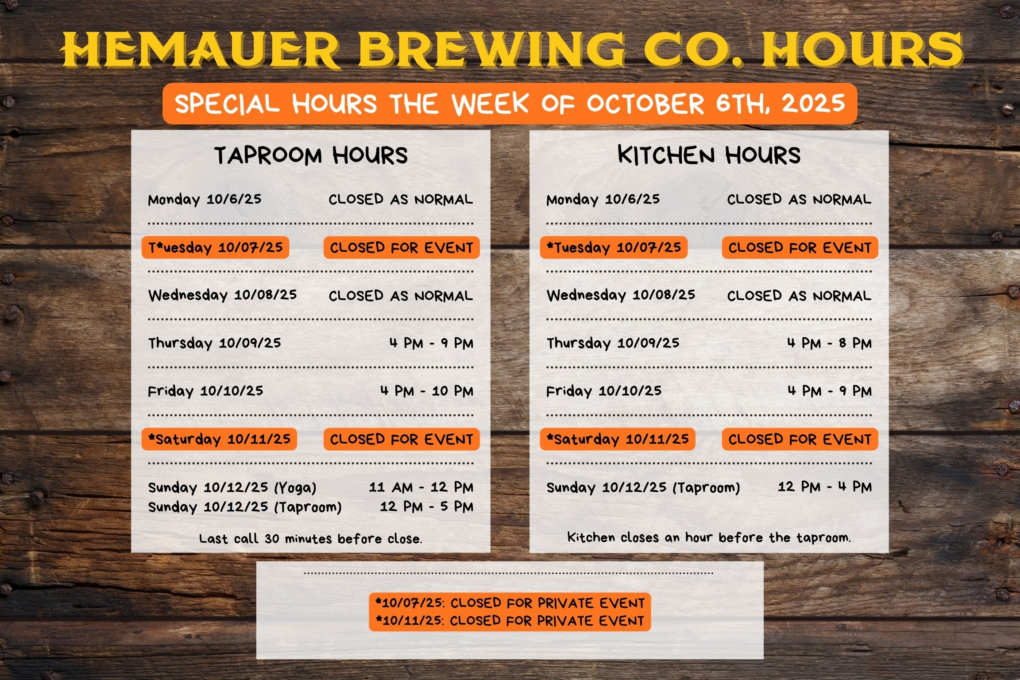 Hemauer Brewing Co. hours for the week of October 6, 2025. Hemauer Brewing Co. hours for the week of October 6, 2025.